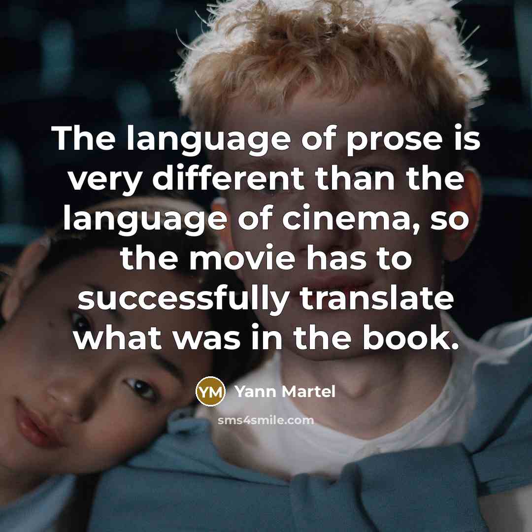“The language of prose is very different than the language…” quote by Yann Martel
