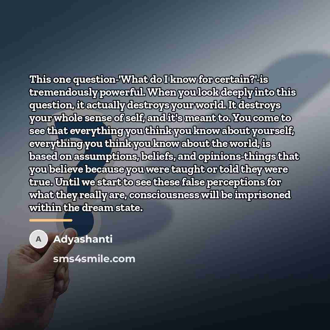 “This one question-'What do I know for certain?'-is tremendously powerful.…” quote by Adyashanti