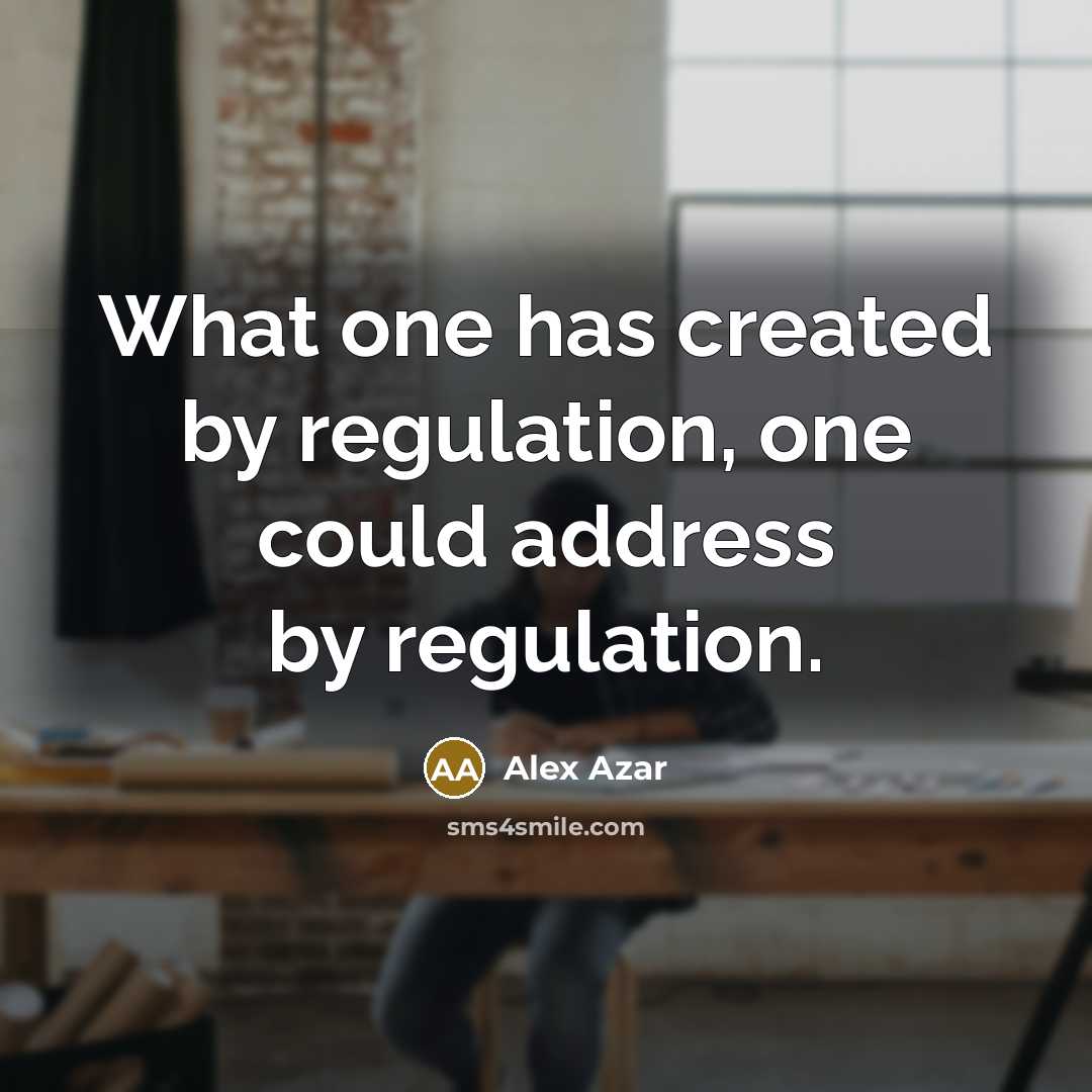 “What one has created by regulation, one could address by…” quote by Alex Azar