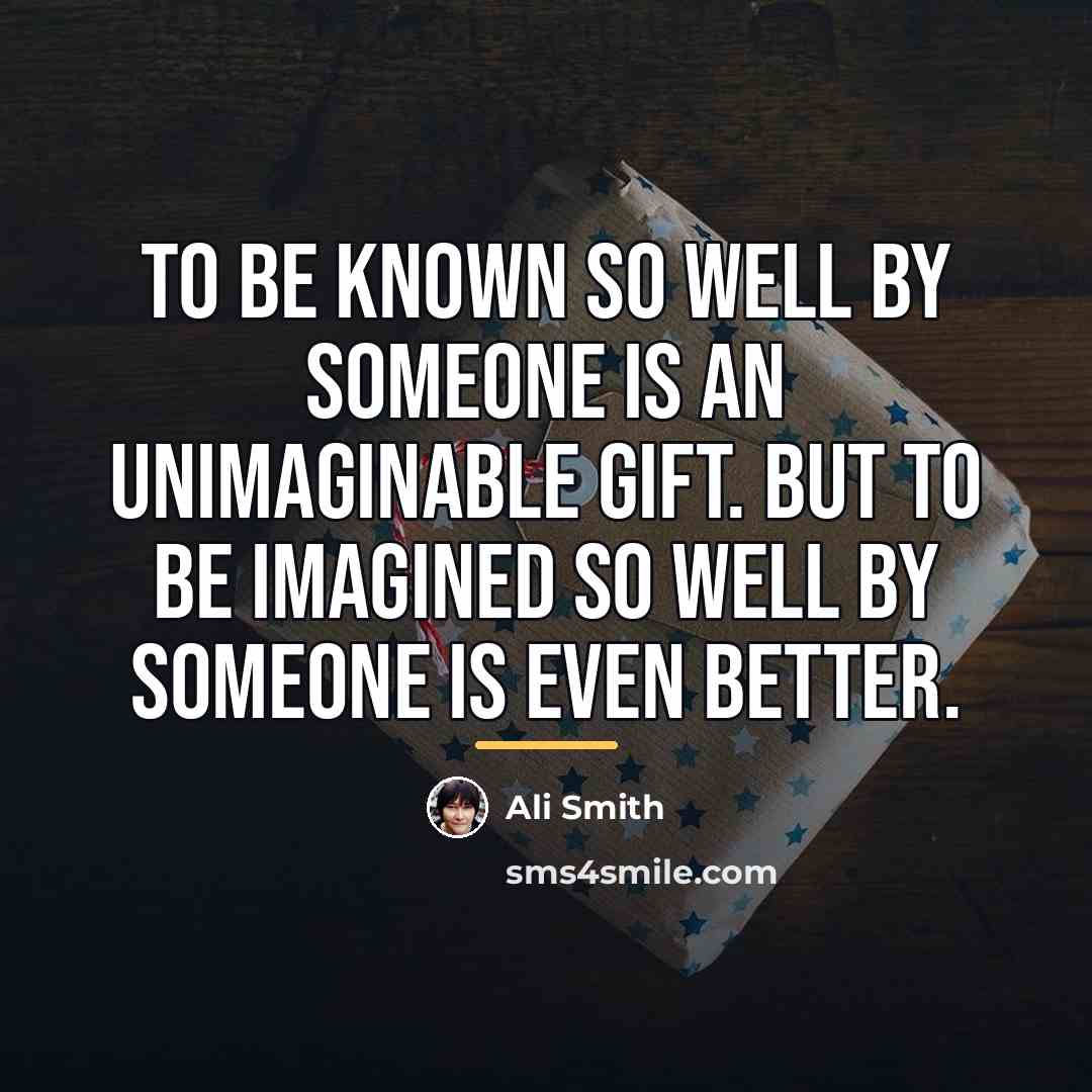 “To be known so well by someone is an unimaginable…” quote by Ali Smith