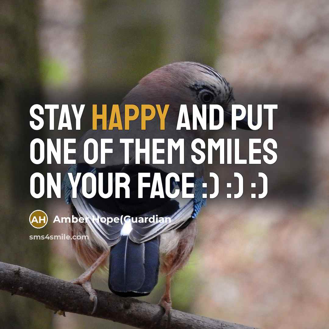 “Stay happy and put one of them smiles on your…” quote by Amber Hope(Guardian