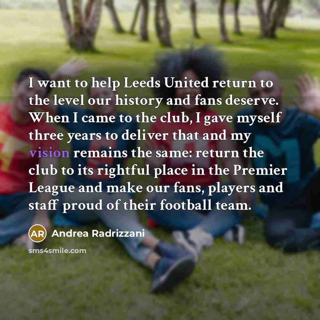 “I want to help Leeds United return to the level…” quote by Andrea Radrizzani