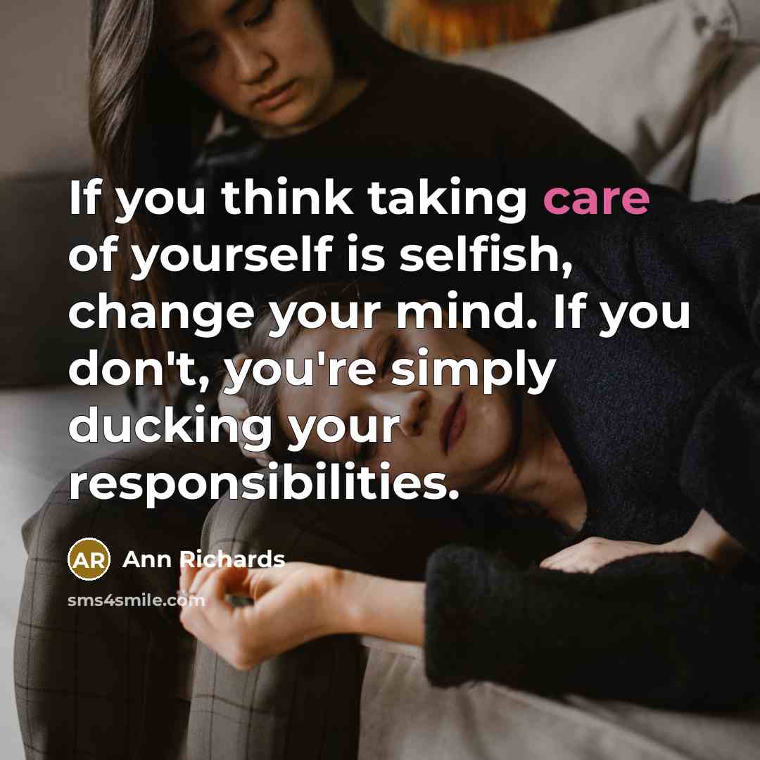 “If you think taking care of yourself is selfish, change…” quote by Ann Richards