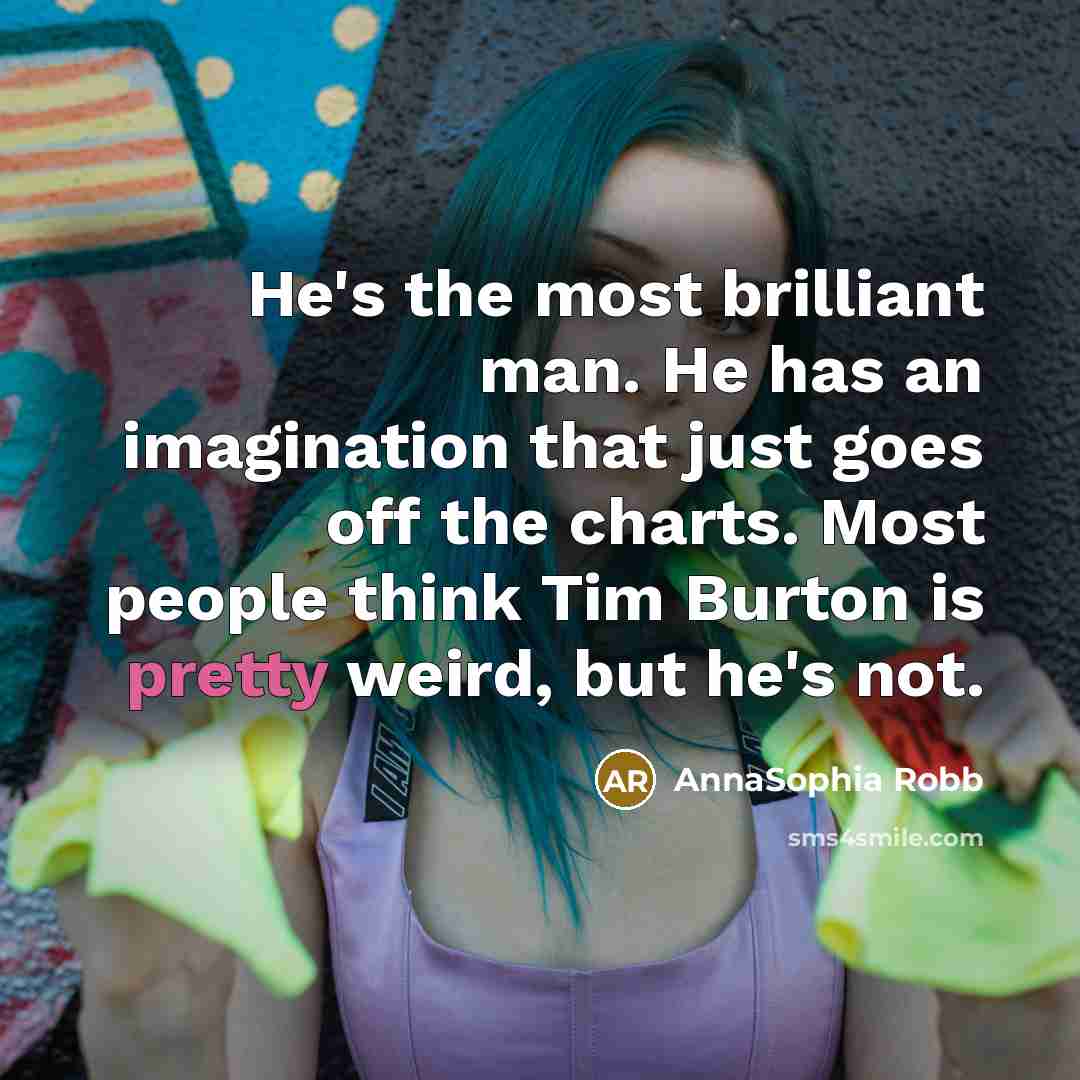 “He's the most brilliant man. He has an imagination that…” quote by AnnaSophia Robb