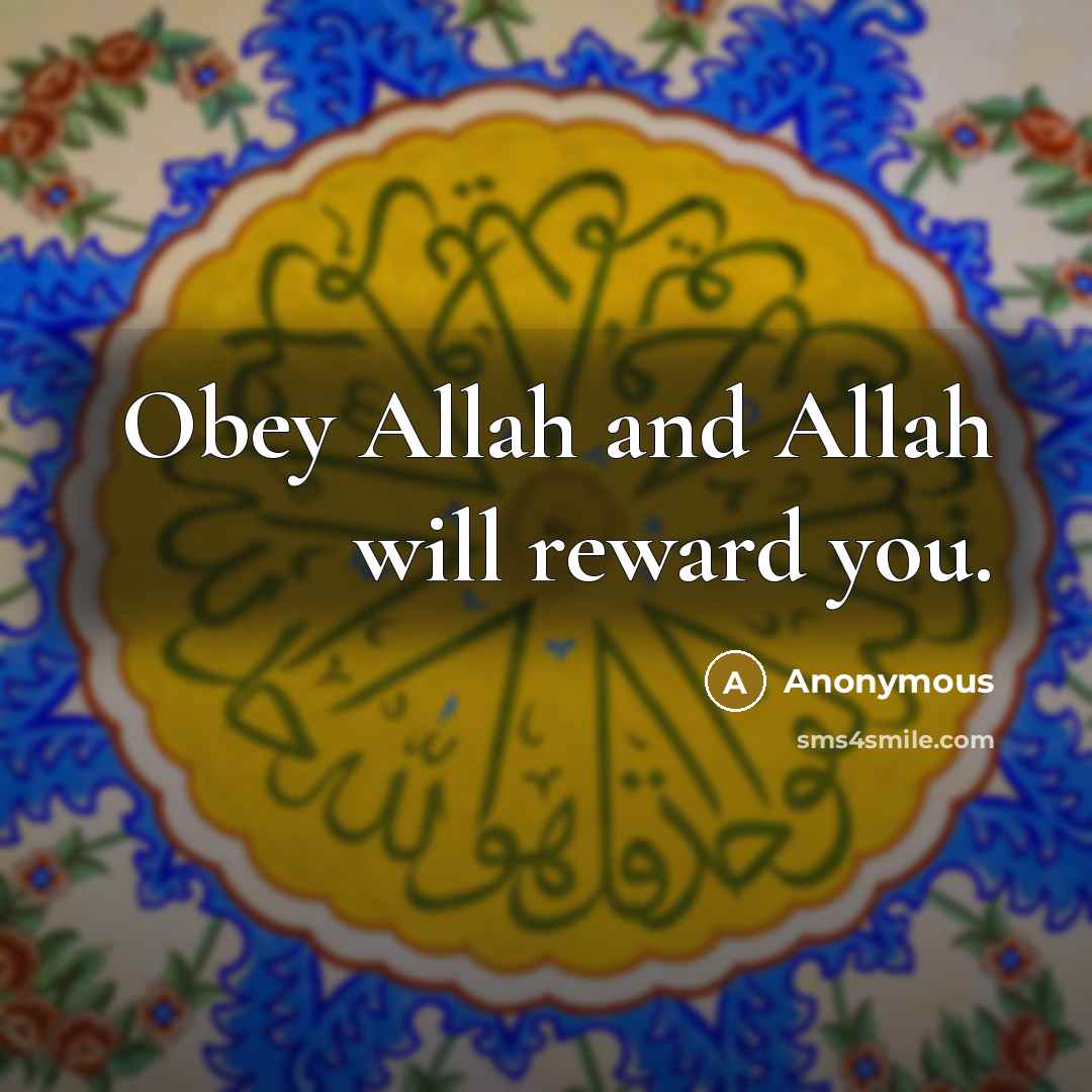 “Obey Allah and Allah will reward you.” quote by Anonymous