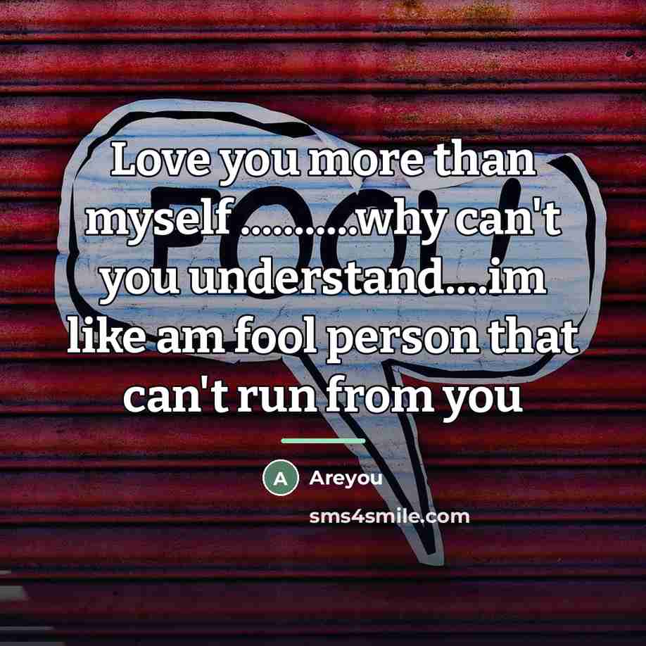 “Love you more than myself ...........why can't you understand....im like…” quote by Areyou
