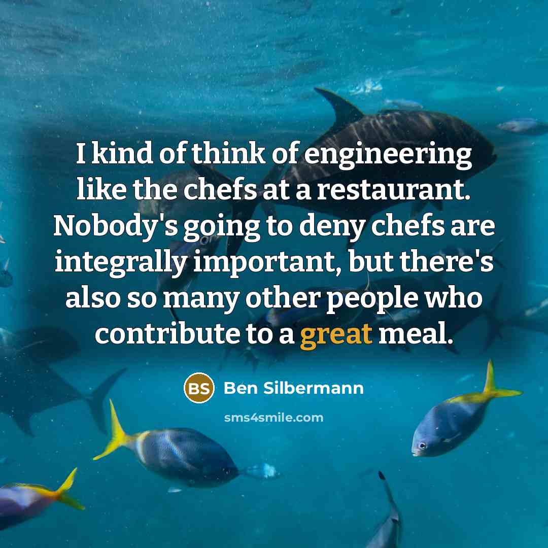 “I kind of think of engineering like the chefs at…” quote by Ben Silbermann