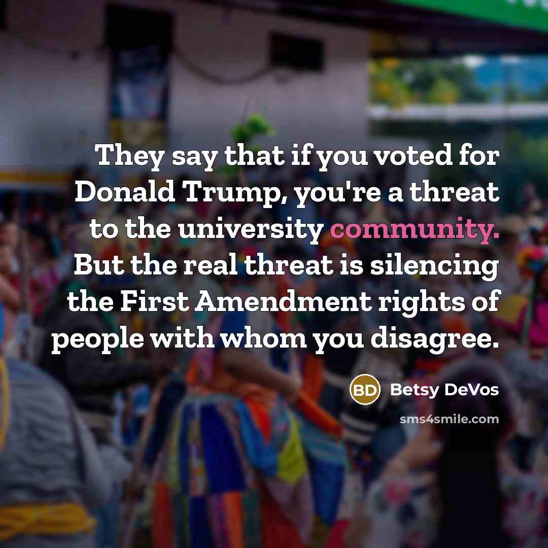 “They say that if you voted for Donald Trump, you're…” quote by Betsy DeVos