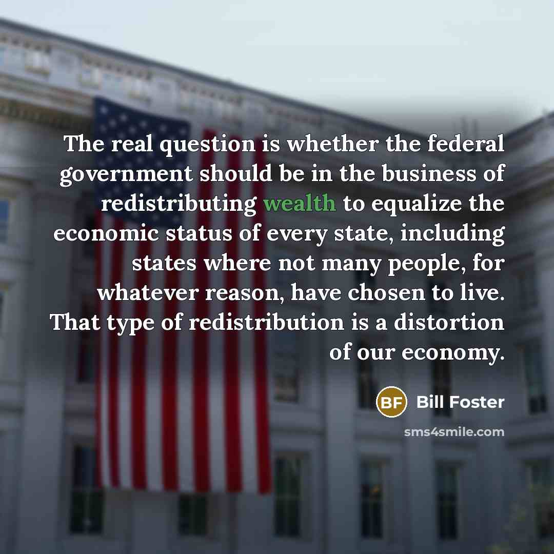 “The real question is whether the federal government should be…” quote by Bill Foster
