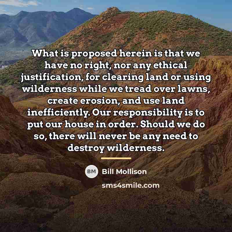 “What is proposed herein is that we have no right,…” quote by Bill Mollison