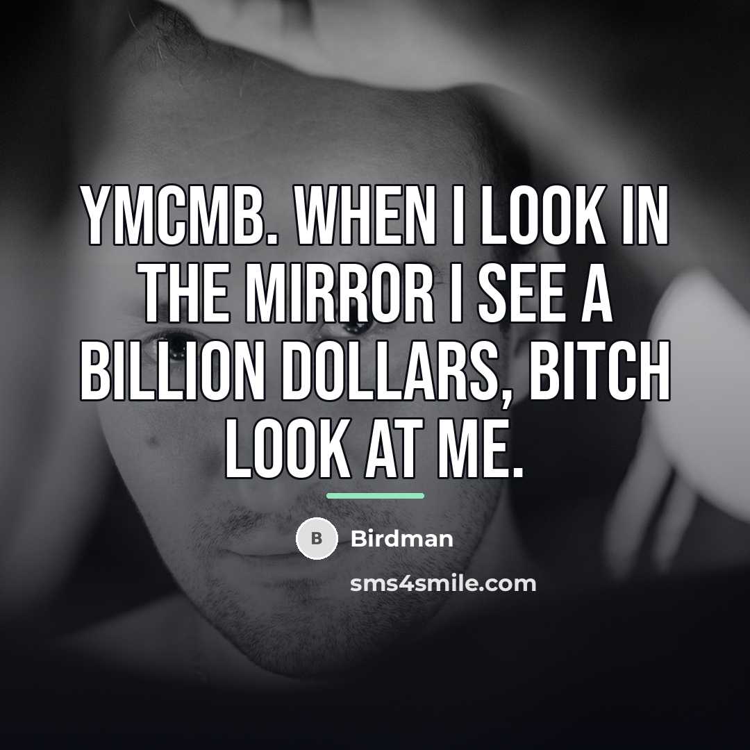 “YMCMB. When I look in the mirror I see a…” quote by Birdman