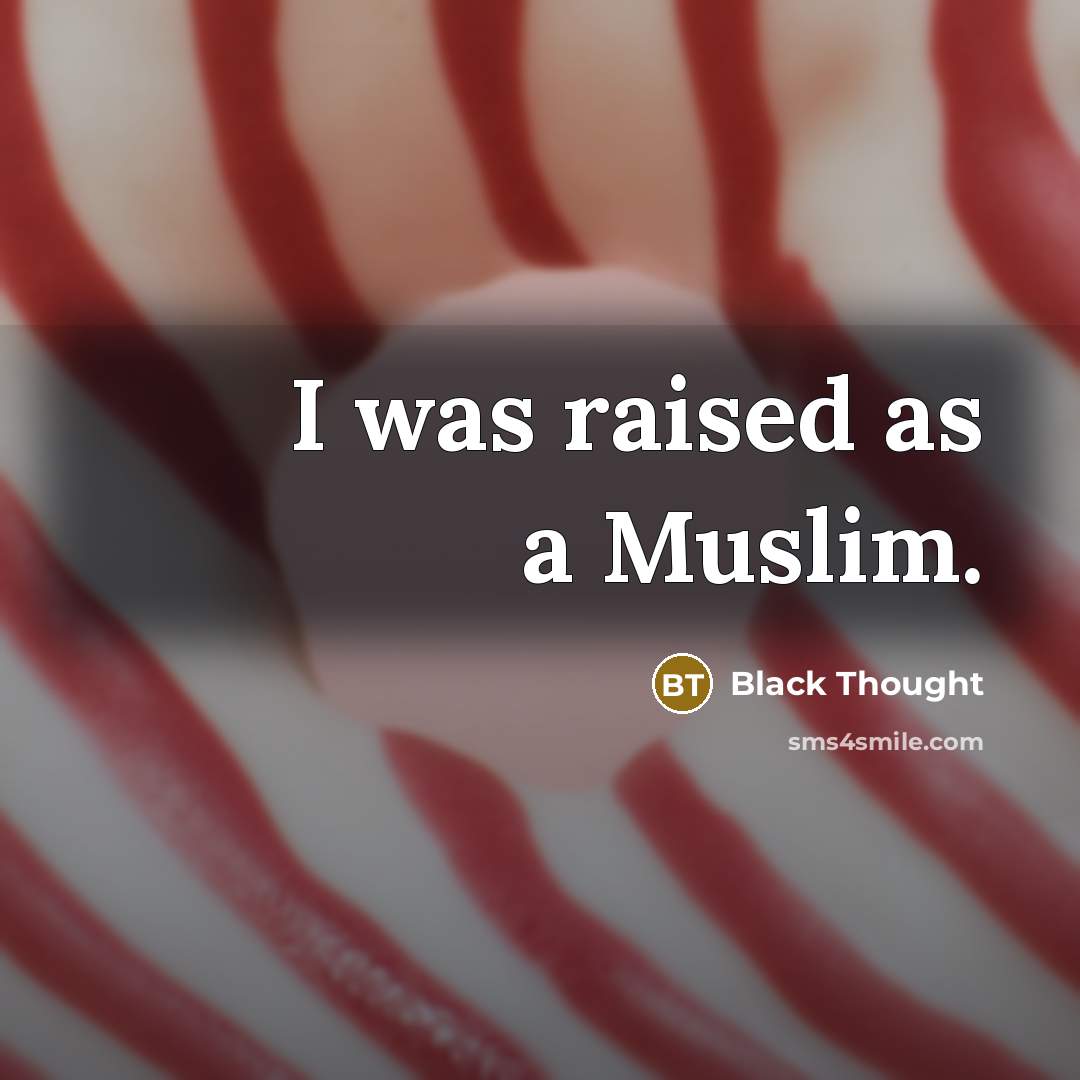 “I was raised as a Muslim.…” quote by Black Thought