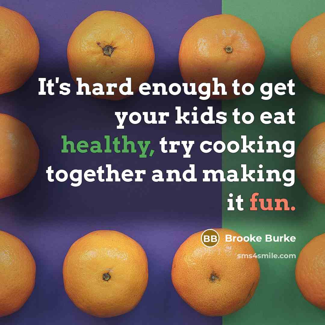 “It's hard enough to get your kids to eat healthy,…” quote by Brooke Burke