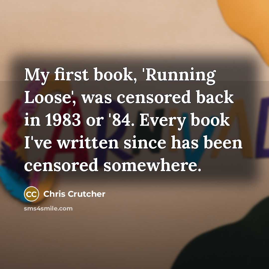 “My first book, 'Running Loose', was censored back in 1983…” quote by Chris Crutcher