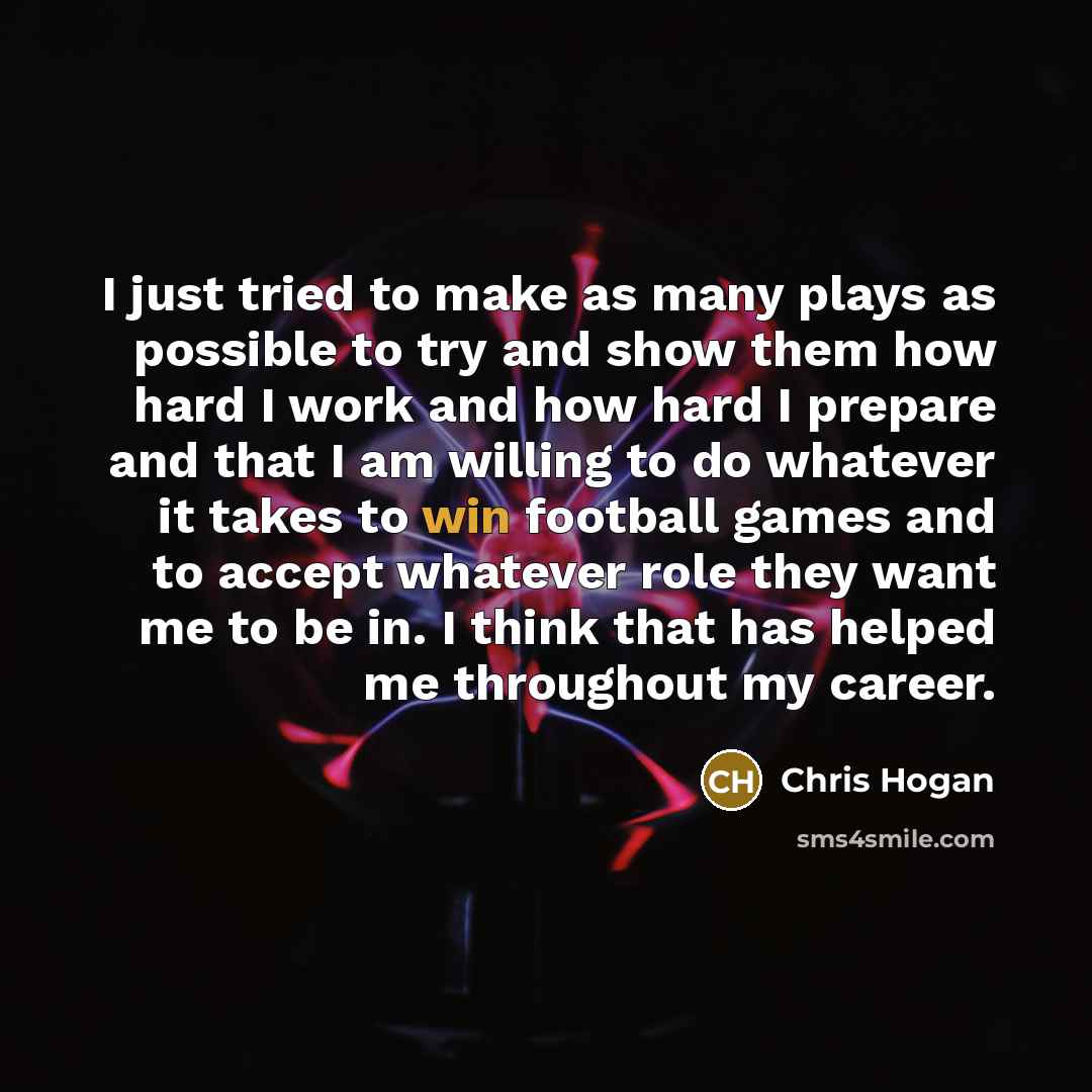 “I just tried to make as many plays as possible…” quote by Chris Hogan