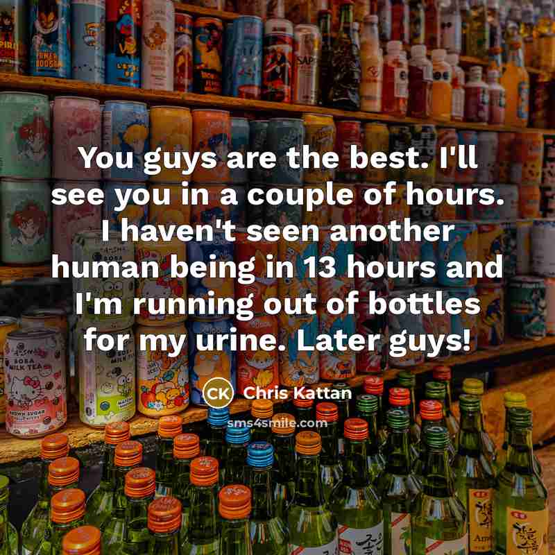 “You guys are the best. I'll see you in a…” quote by Chris Kattan