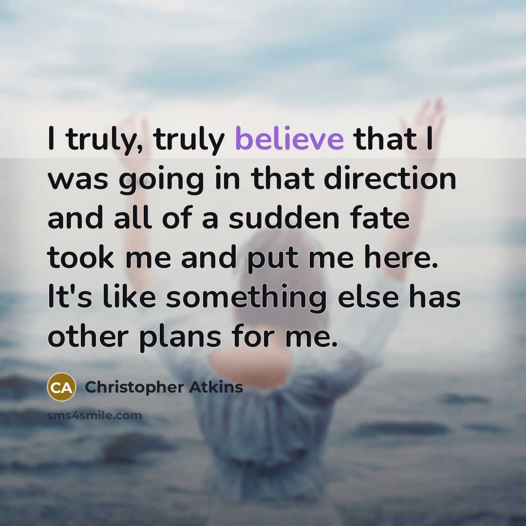 “I truly, truly believe that I was going in that…” quote by Christopher Atkins