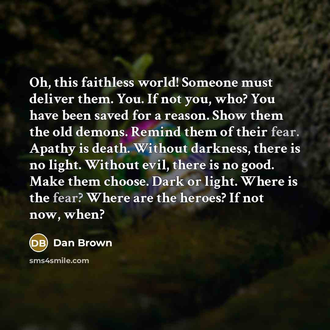“Oh, this faithless world! Someone must deliver them. You. If…” quote by Dan Brown