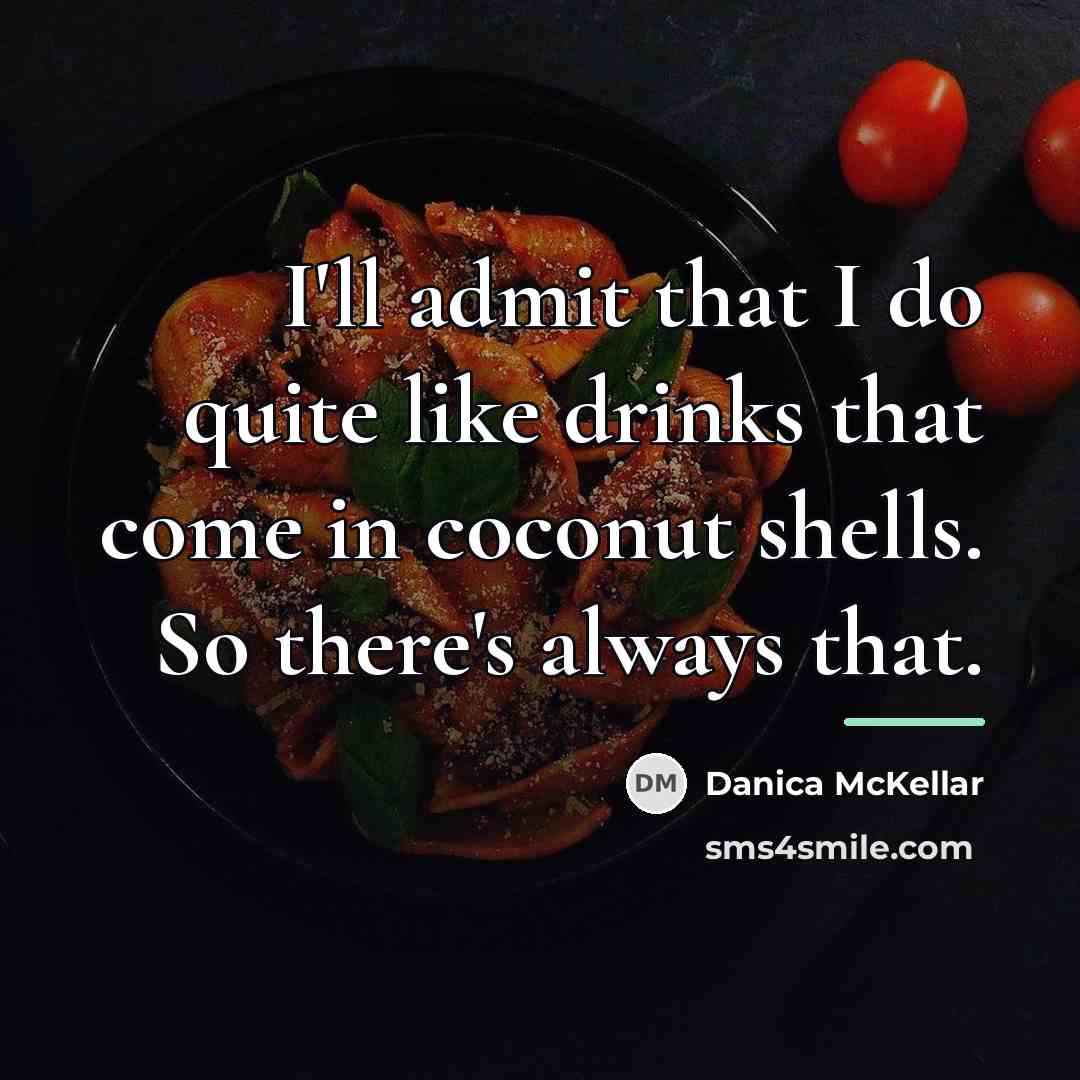 “I'll admit that I do quite like drinks that come…” quote by Danica McKellar