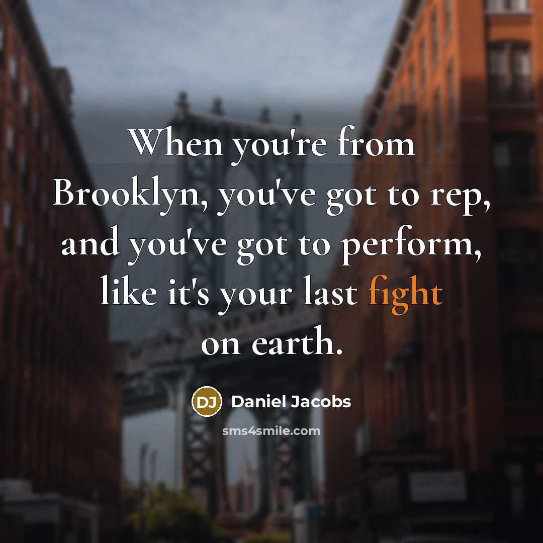 “When you're from Brooklyn, you've got to rep, and you've…” quote by Daniel Jacobs
