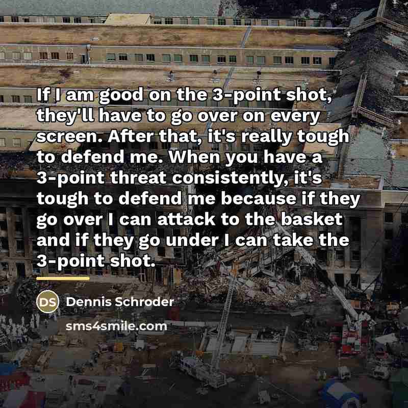 “If I am good on the 3-point shot, they'll have…” quote by Dennis Schroder