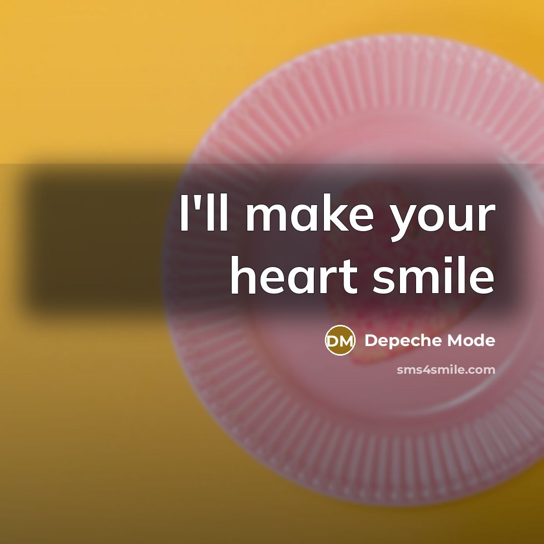 “I'll make your heart smile” quote by Depeche Mode