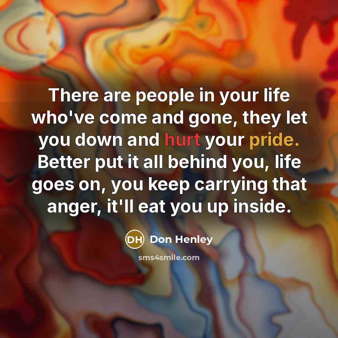 “There are people in your life who've come and gone,…” quote by Don Henley