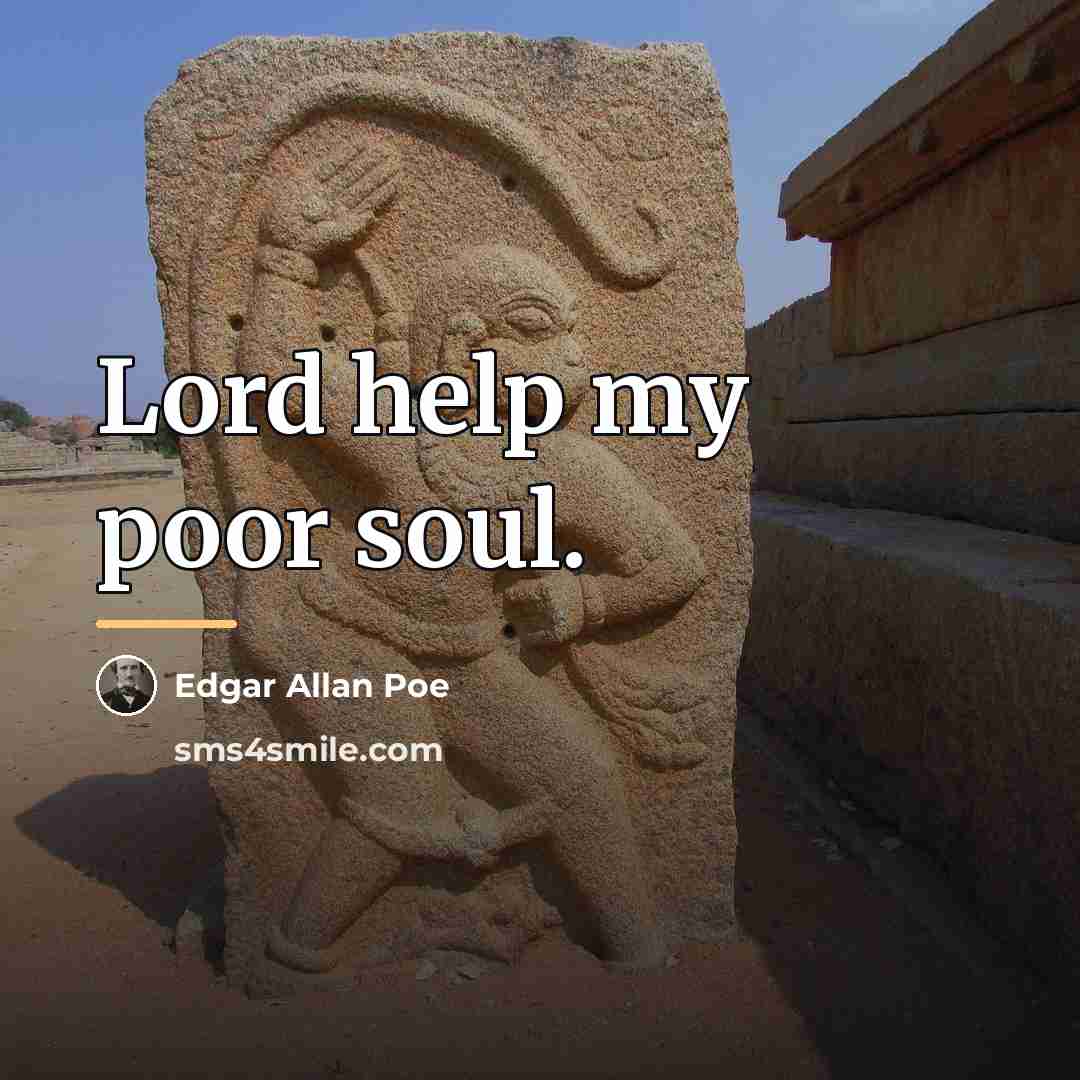 “Lord help my poor soul.…” quote by Edgar Allan Poe