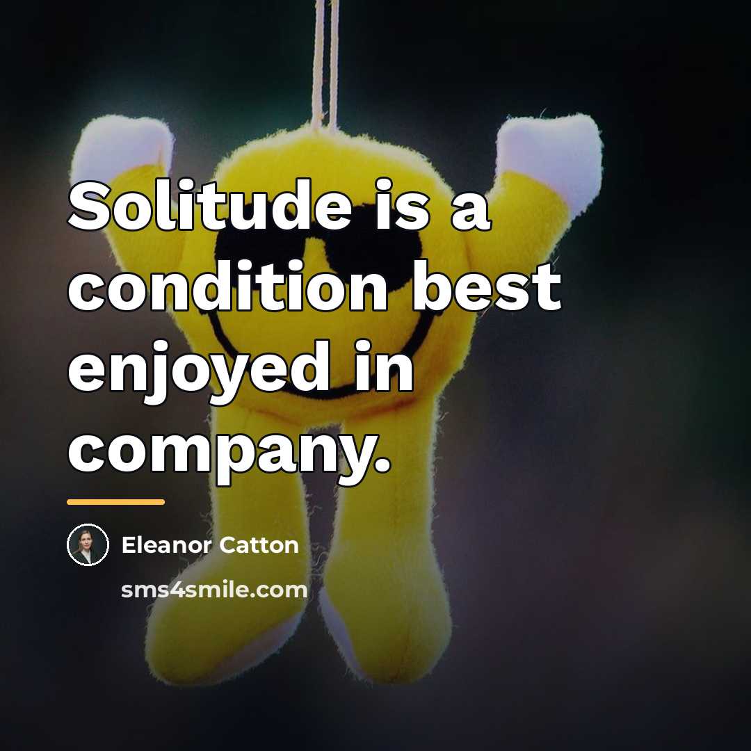 “Solitude is a condition best enjoyed in company.…” quote by Eleanor Catton