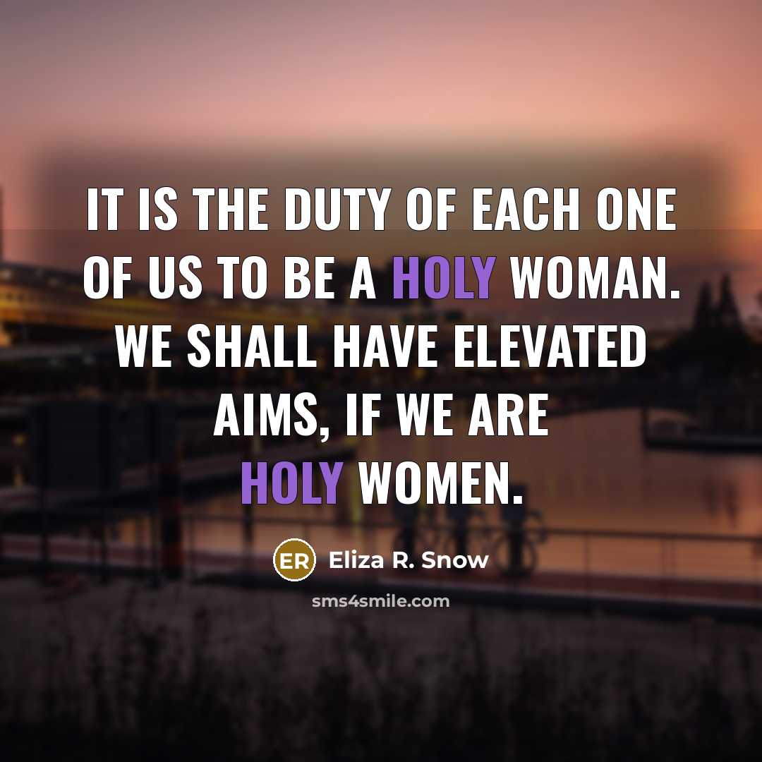 “It is the duty of each one of us to…” quote by Eliza R. Snow