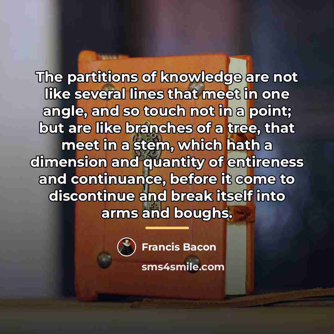 “The partitions of knowledge are not like several lines that…” quote by Francis Bacon