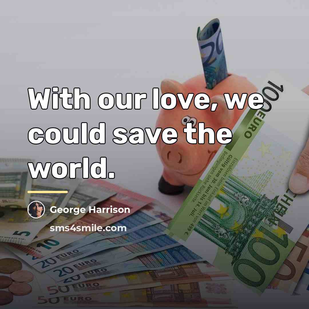 “With our love, we could save the world.…” quote by George Harrison