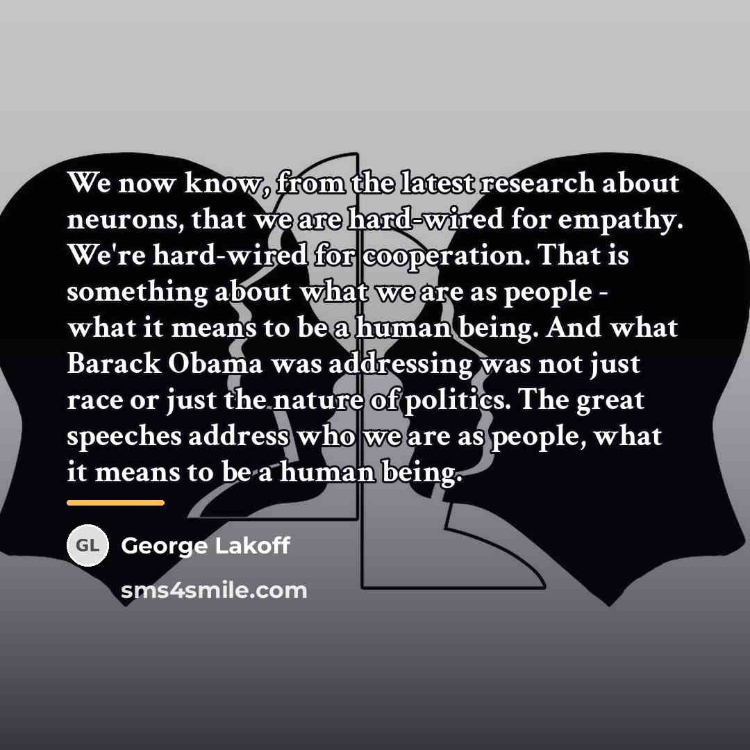 “We now know, from the latest research about neurons, that…” quote by George Lakoff