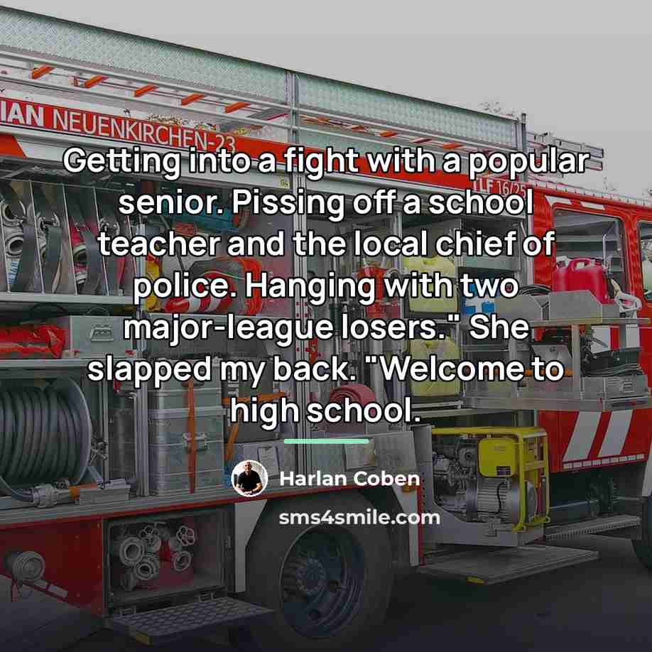 “Getting into a fight with a popular senior. Pissing off…” quote by Harlan Coben