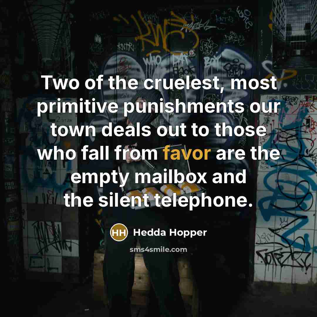 “Two of the cruelest, most primitive punishments our town deals…” quote by Hedda Hopper