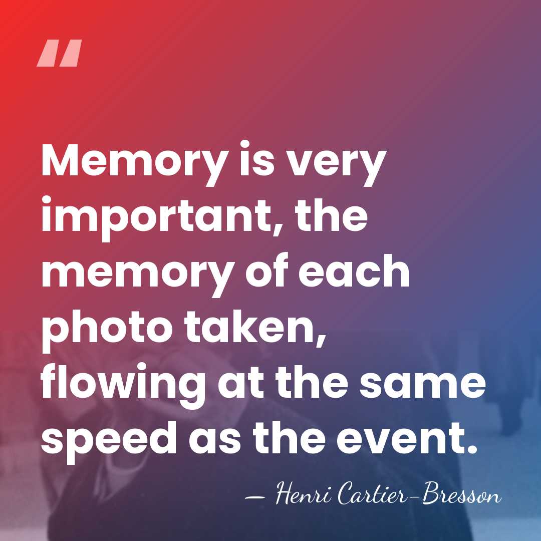 Memory is very important, the memory of each photo taken, flowing at&hellip; - Henri Cartier-Bresson