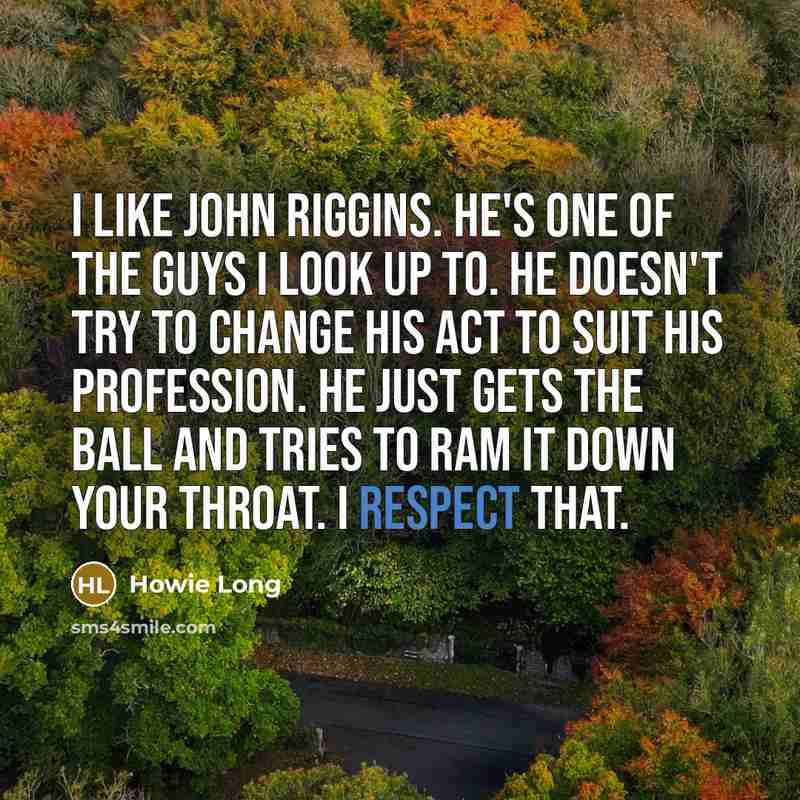 “I like John Riggins. He's one of the guys I…” quote by Howie Long