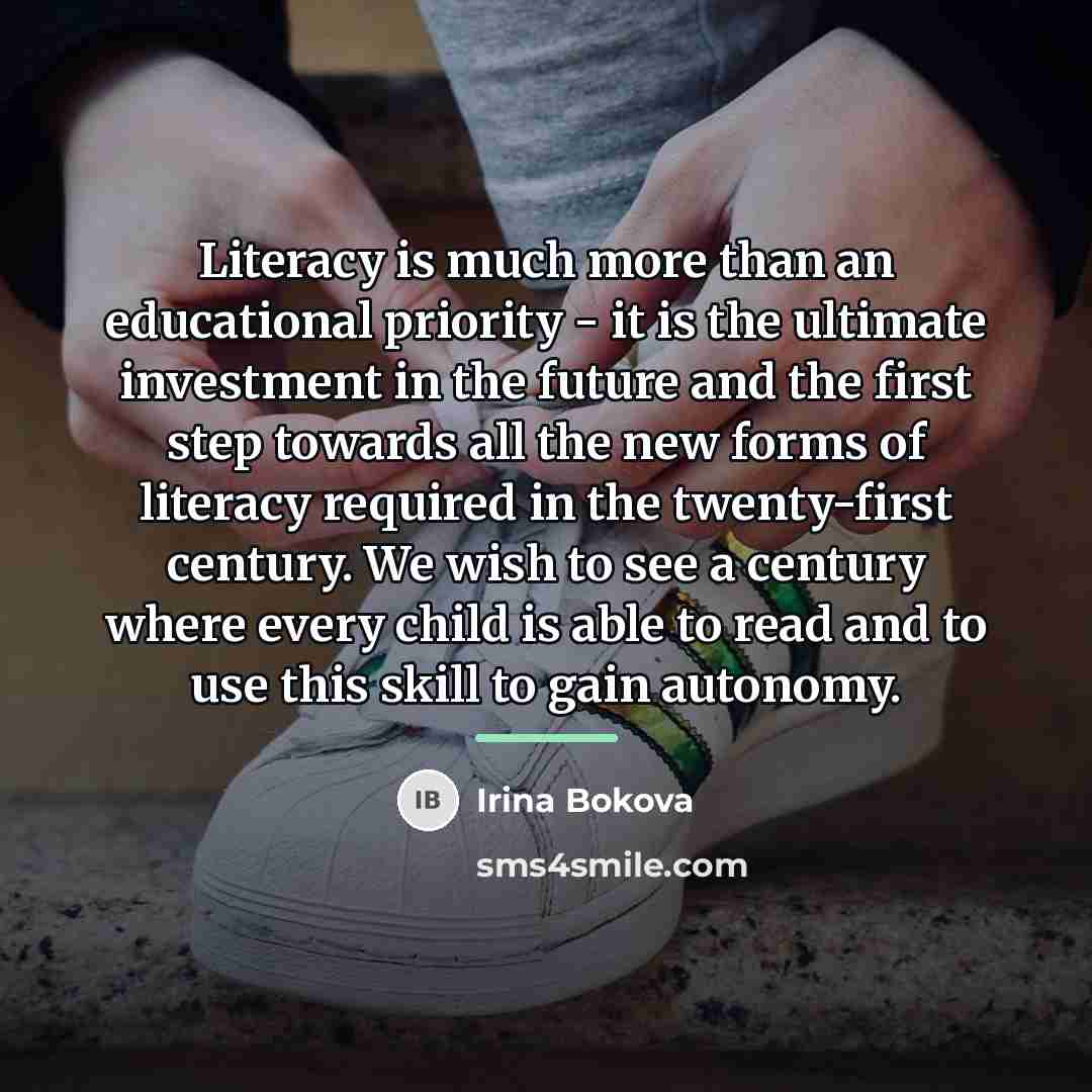 “Literacy is much more than an educational priority - it…” quote by Irina Bokova