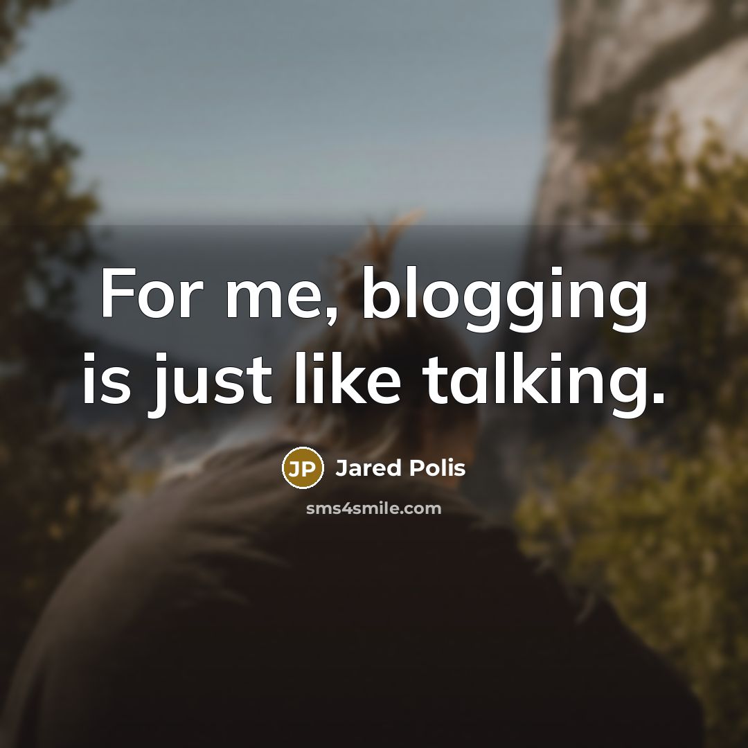 “For me, blogging is just like talking.…” quote by Jared Polis