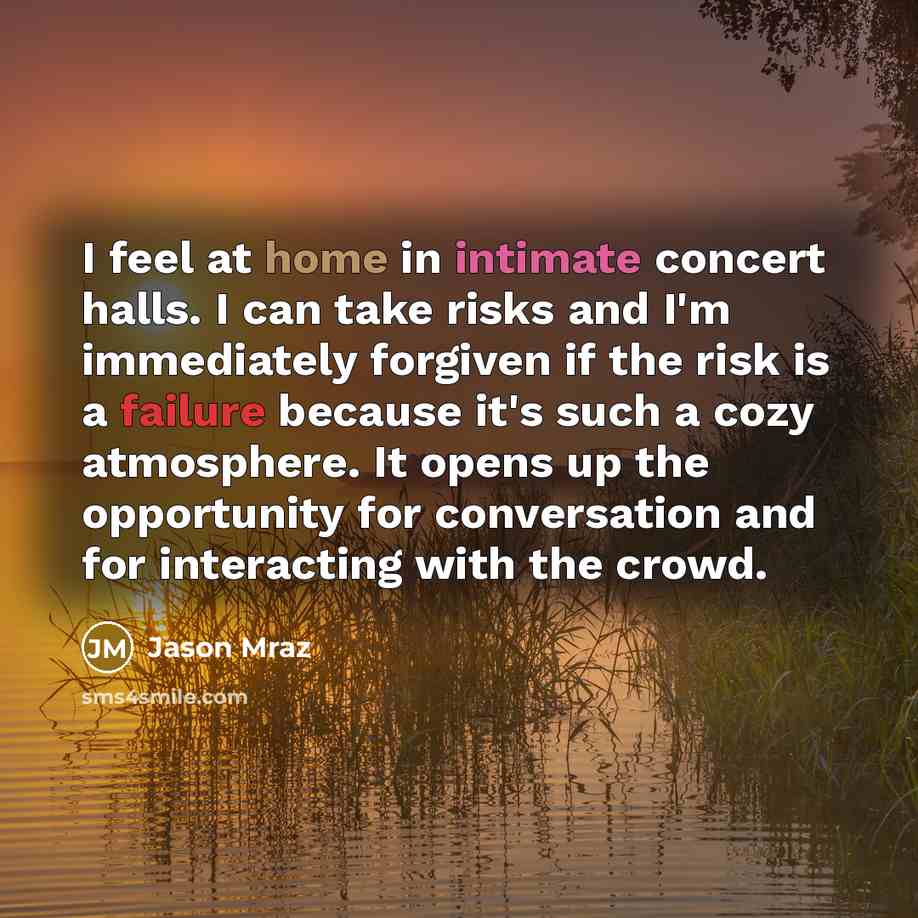 “I feel at home in intimate concert halls. I can…” quote by Jason Mraz