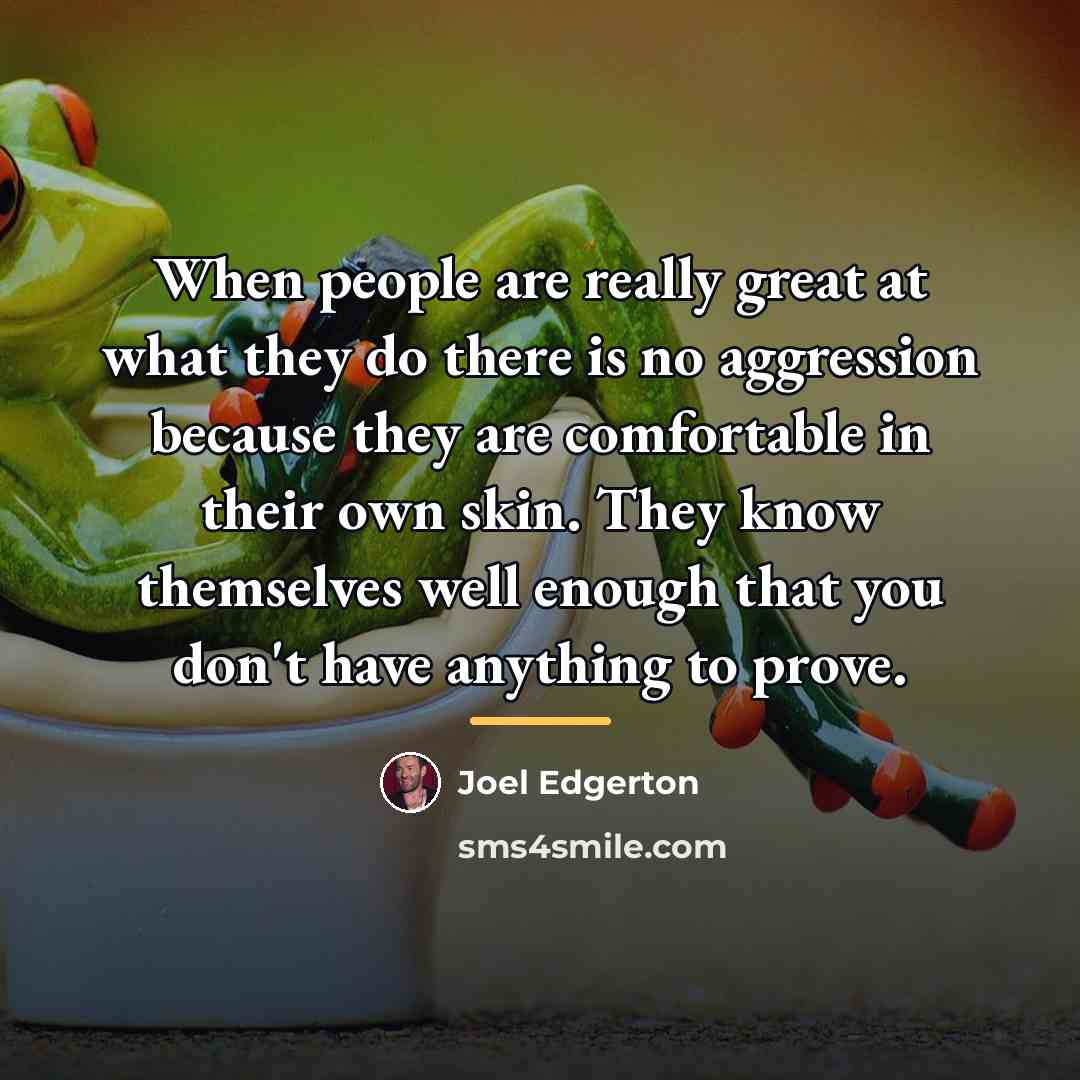 “When people are really great at what they do there…” quote by Joel Edgerton