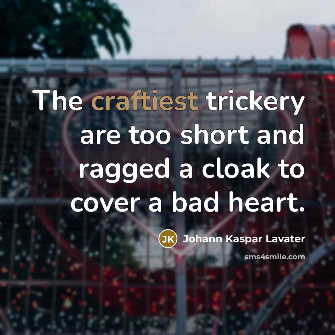 “The craftiest trickery are too short and ragged a cloak…” quote by Johann Kaspar Lavater