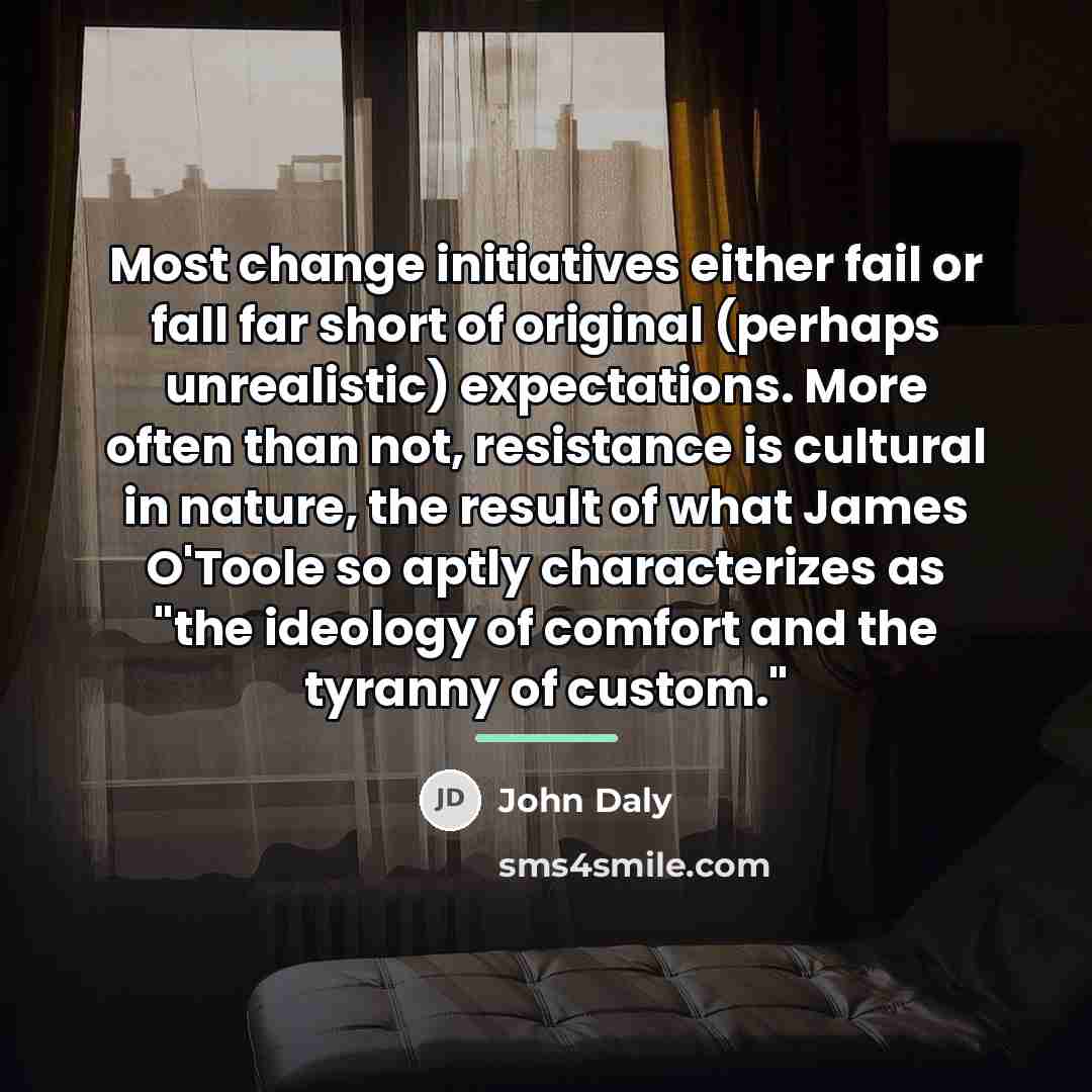 “Most change initiatives either fail or fall far short of…” quote by John Daly