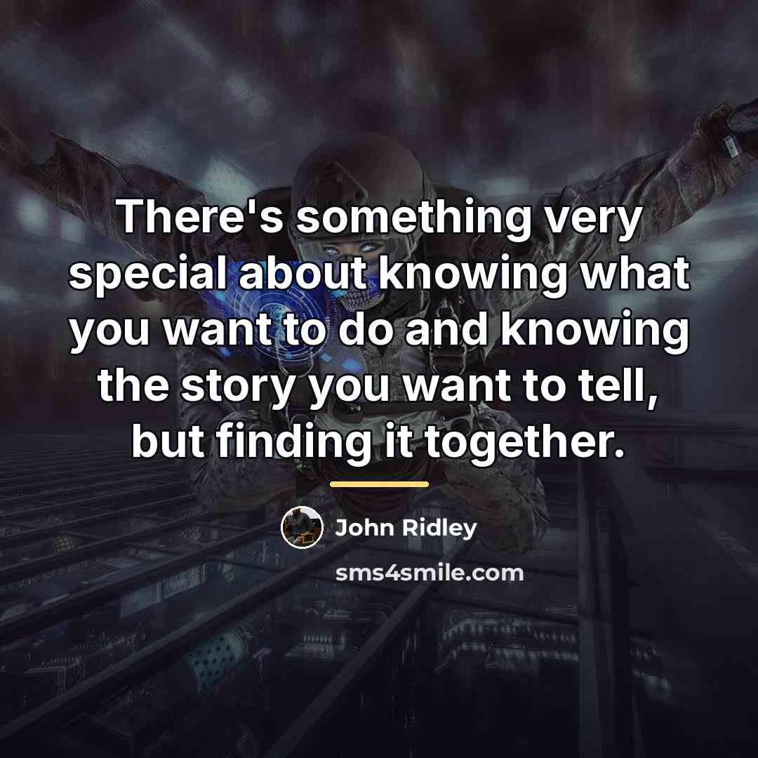 “There's something very special about knowing what you want to…” quote by John Ridley