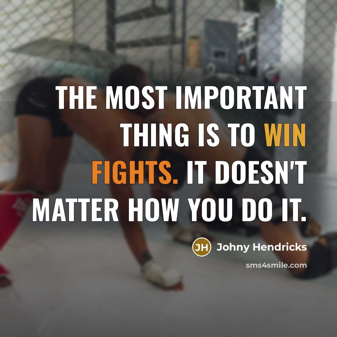 “The most important thing is to win fights. It doesn't…” quote by Johny Hendricks