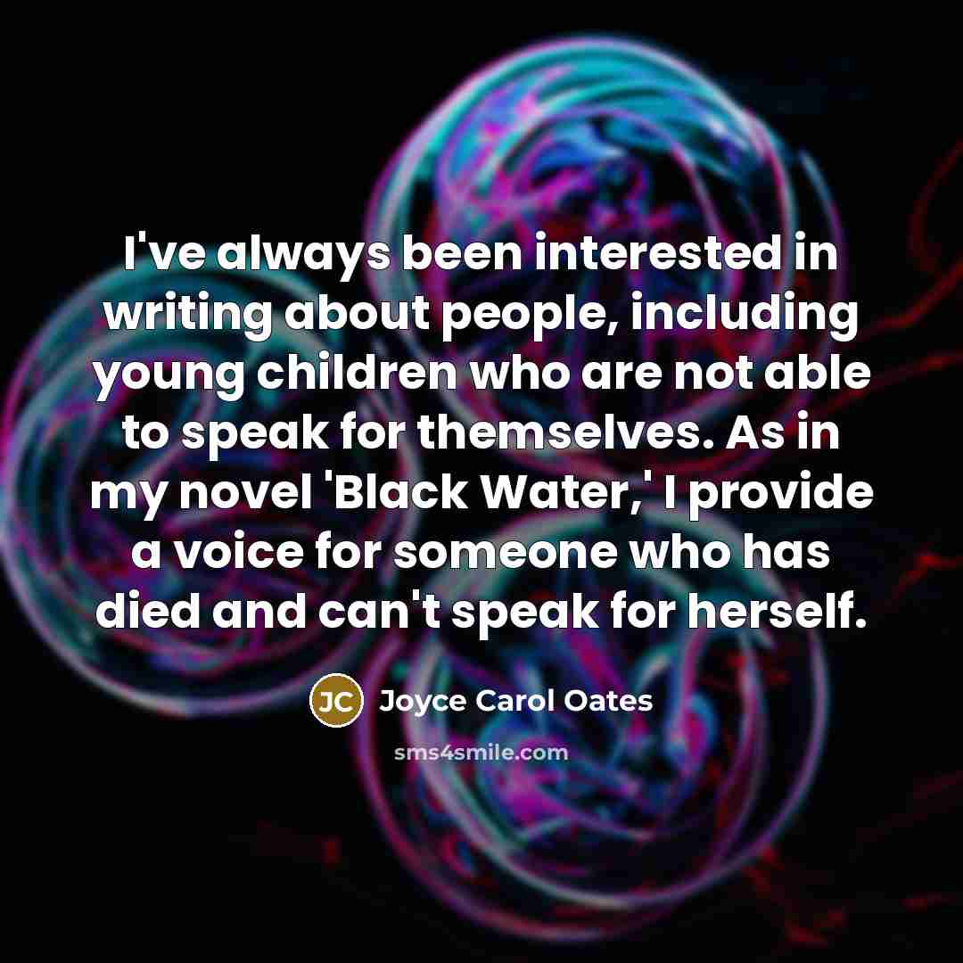 “I've always been interested in writing about people, including young…” quote by Joyce Carol Oates