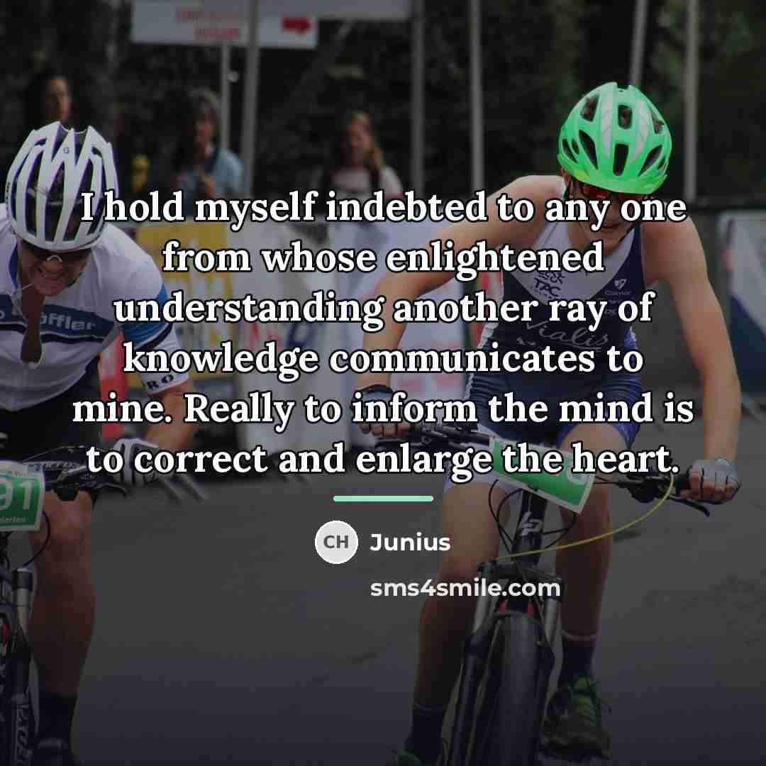 “I hold myself indebted to any one from whose enlightened…” quote by Junius
