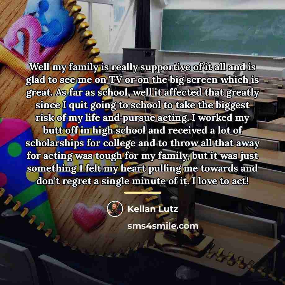 “Well my family is really supportive of it all and…” quote by Kellan Lutz