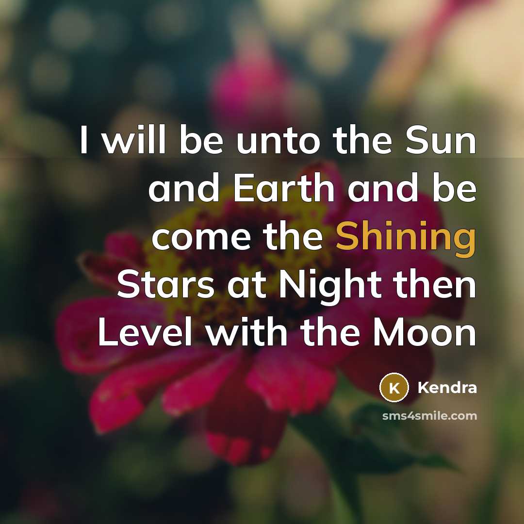 “I will be unto the Sun and Earth and be…” quote by Kendra
