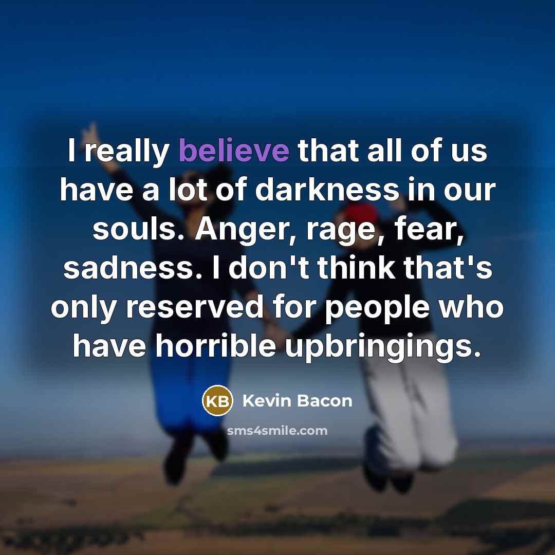 “I really believe that all of us have a lot…” quote by Kevin Bacon